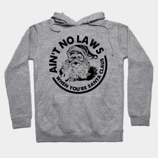 Aint No Laws When You're Santa Claws Hoodie